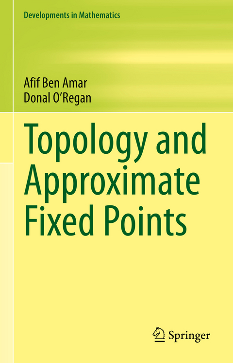 Topology and Approximate Fixed Points - Afif Ben Amar, Donal O'Regan