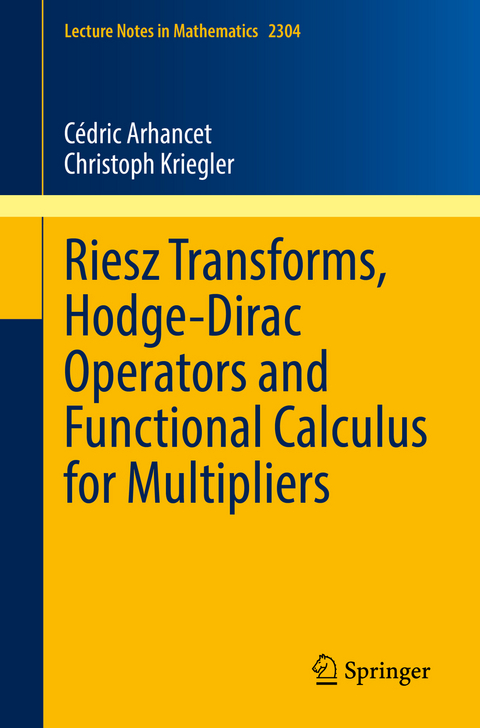 Riesz Transforms, Hodge-Dirac Operators and Functional Calculus for Multipliers - Cédric Arhancet, Christoph Kriegler