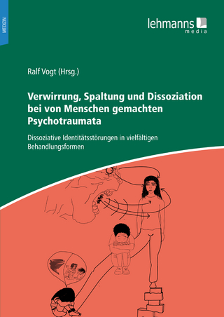 Verwirrung, Spaltung und Dissoziation bei von Menschen gemachten Psychotraumata - Ralf Vogt