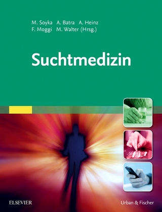 Suchtmedizin - Michael Soyka; Anil Batra; Andreas Heinz; Franz Moggi …