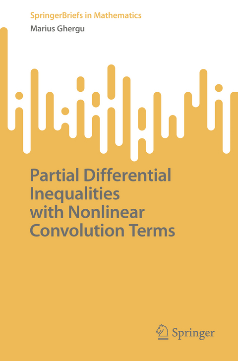 Partial Differential Inequalities with Nonlinear Convolution Terms - Marius Ghergu