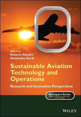 Sustainable Aviation Technology and Operations: Re search and Innovation Perspectives - R Sabatini