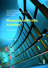 Wissenschaftliches Arbeiten - Wytrzens, Hans Karl; Schauppenlehner-Kloyber, Elisabeth; Sieghardt, Monika