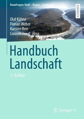 Handbuch Landschaft - Olaf Kühne; Florian Weber; Karsten Berr