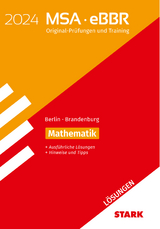 Lösungen zu Original-Prüfungen und Training MSA/eBBR Mathematik 2024 - Berlin/Brandenburg - 