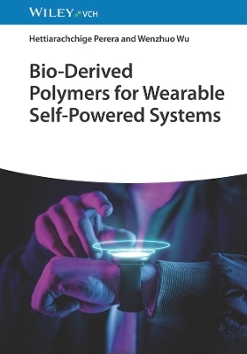 Bio-Derived Polymers for Wearable Self-PoweredSystems - Shujia Xu, Wenzhuo Wu