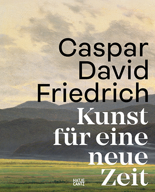 Caspar David Friedrich - Markus Bertsch; Johannes Grave; Florian Illies; Ute Haug …
