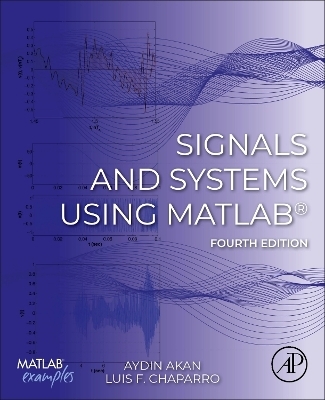 Signals and Systems Using MATLAB® - Aydin Akan, Luis F. Chaparro