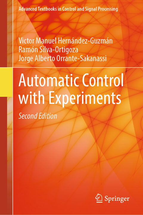 Automatic Control with Experiments - Victor Manuel Hernández-Guzmán, Ramón Silva-Ortigoza, Jorge Alberto Orrante-Sakanassi