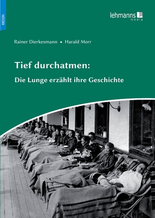 Tief durchatmen: Die Lunge erzählt ihre Geschichte - Rainer Dierkesmann; Harald Morr