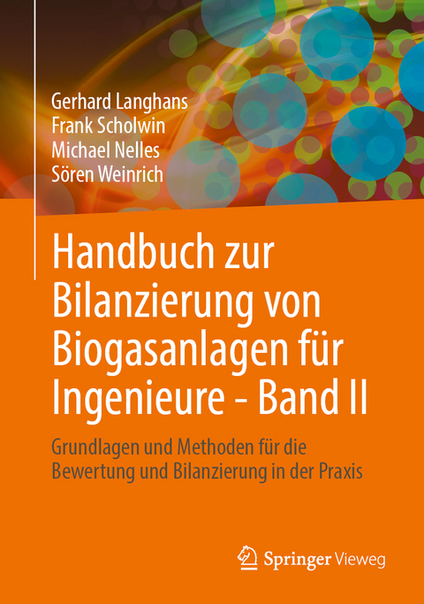 Handbuch zur Bilanzierung von Biogasanlagen für Ingenieure - Band II - Gerhard Langhans, Frank Scholwin, Michael Nelles, Sören Weinrich