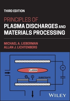 Principles of Plasma Discharges and Materials Processing - Michael A. Lieberman, Allan J. Lichtenberg