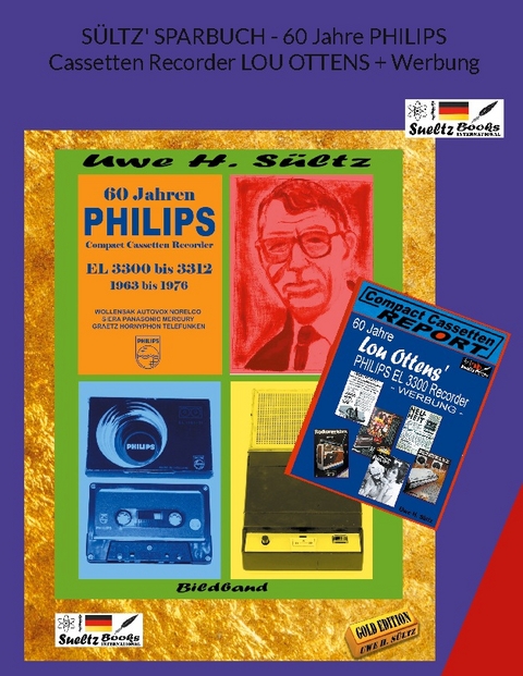 SÜLTZ' SPARBUCH - 60 Jahre PHILIPS Cassetten Recorder LOU OTTENS + Werbung - Uwe H. Sültz