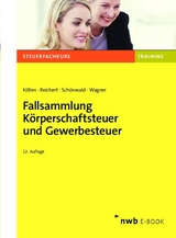 Fallsammlung Körperschaftsteuer und Gewerbesteuer - Josef Köllen, Gudrun Reichert, Stefan Schönwald, Edmund Wagner