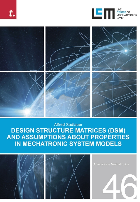 Design Structure Matrices (DSM) and assumptions about properties in Mechatronic System Models -  Alfred Sadlauer