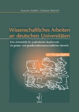 Wissenschaftliches Arbeiten an deutschen Universitäten - Susanne Schäfer, Dietmar Heinrich