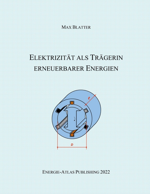 Elektrizität als Trägerin erneuerbarer Energien - Max Blatter