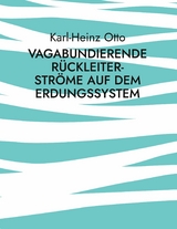 Vagabundierende Rückleiter-Ströme auf dem Erdungssystem - Karl-Heinz Otto