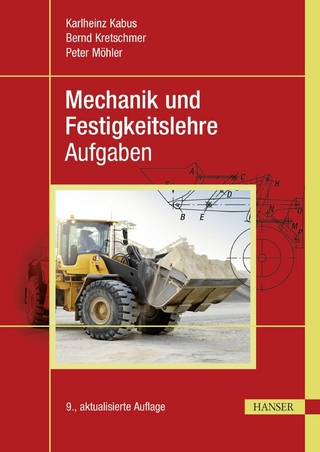 Mechanik und Festigkeitslehre - Aufgaben - Karlheinz Kabus; Bernd Kretschmer; Peter Möhler