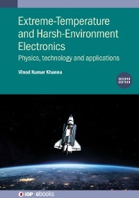 Extreme-Temperature and Harsh-Environment Electronics (Second Edition) - Vinod Kumar Khanna
