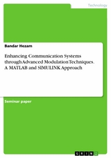 Enhancing Communication Systems through Advanced Modulation Techniques. A MATLAB and SIMULINK Approach - Bandar Hezam
