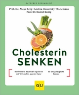 Cholesterin senken -  Prof. Dr. Aloys Berg,  Prof.Dr. Daniel König,  Andrea Stensitzky-Thielemans