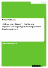 'Öffnen einer Bustür' - Einführung logischer Verknüpfungen am Beispiel eines Kundenauftrages -  Trinus Bußmann