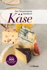 Das Feinschmecker-Handbuch Käse - Engelmann, Brigitte; Holler, Peter