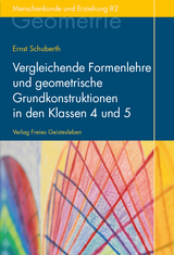 Vergleichende Formenlehre und geometrische Grundkonstruktionen in den Klassen 4 und 5 - Schuberth, Ernst