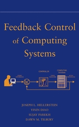 Feedback Control of Computing Systems -  Yixin Diao,  Joseph L. Hellerstein,  Sujay Parekh,  Dawn M. Tilbury