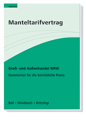 Manteltarifvertrag Gross- und Aussenhandel NRW - Stefan Bell, Regine Windirsch, Sigrid Britschgi
