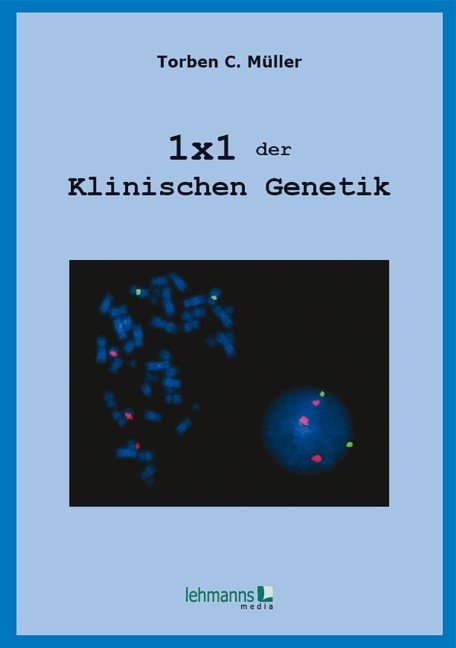 1x1 der Klinischen Genetik - Torben Christoph Müller