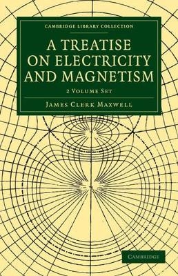 A Treatise on Electricity and Magnetism 2 Volume Paperback Set - James Clerk Maxwell