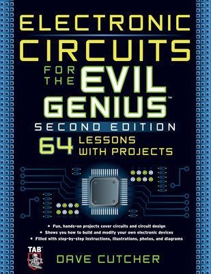 Electronic Circuits for the Evil Genius 2/E - Dave Cutcher