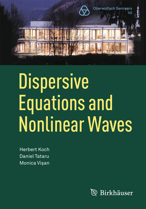 Dispersive Equations and Nonlinear Waves - Herbert Koch, Daniel Tataru, Monica Vişan