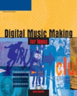 Digital Music Making for Teens - Andrew Hagerman