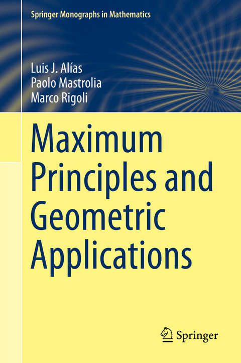 Maximum Principles and Geometric Applications - Luis J. Alías, Paolo Mastrolia, Marco Rigoli