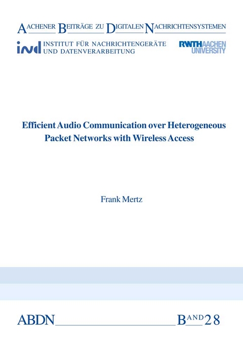 "Efficient Audio Communication over Heterogeneous Packet Networks with Wireless Access" "Efficient Audio Communication over Heterogeneous Packet Networks with Wireless Access "Efficient Audio Communication over Heterogeneous Packet Networks with Wireless Access Efficient Audio Communication over Heterogeneous Packet Networks with Wireless Access - Frank Mertz