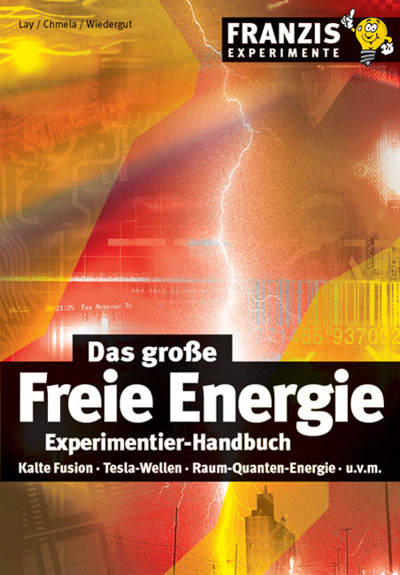 Das grosse Freie Energie Experimentier-Handbuch - Peter Lay, Harald Chmela, Wolfgang Wiedergut
