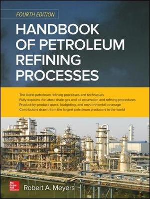 Handbook of Petroleum Refining Processes, Fourth Edition -  Robert A. Meyers