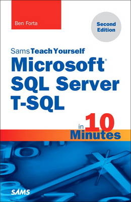 Microsoft SQL Server T-SQL in 10 Minutes, Sams Teach Yourself -  Ben Forta