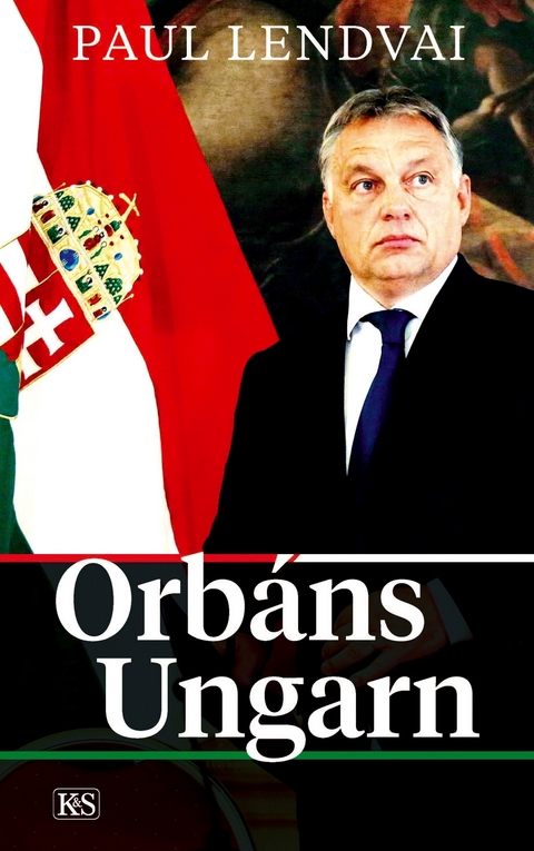 Orbáns Ungarn -  Paul Lendvai