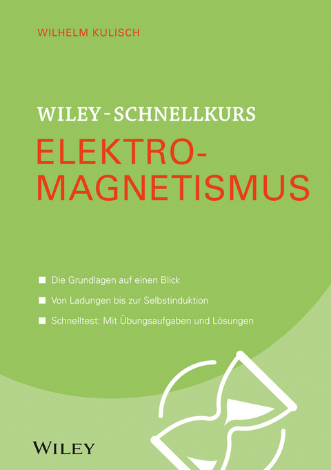 Wiley-Schnellkurs Elektromagnetismus - Wilhelm Kulisch