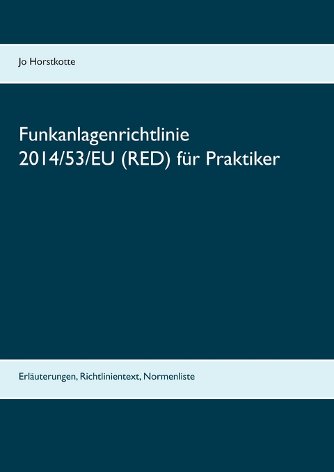 Funkanlagenrichtlinie 2014/53/EU (RED) für Praktiker -  Jo Horstkotte