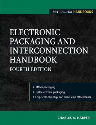 Electronic Packaging and Interconnection Handbook 4/E - Charles Harper