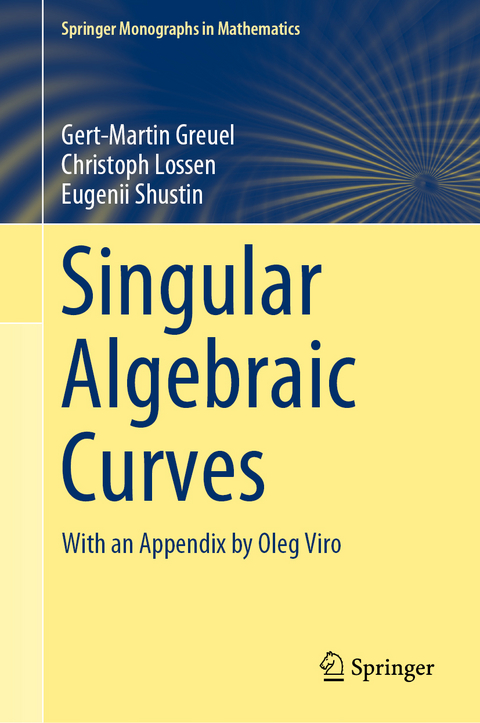 Singular Algebraic Curves - Gert-Martin Greuel, Christoph Lossen, Eugenii Shustin