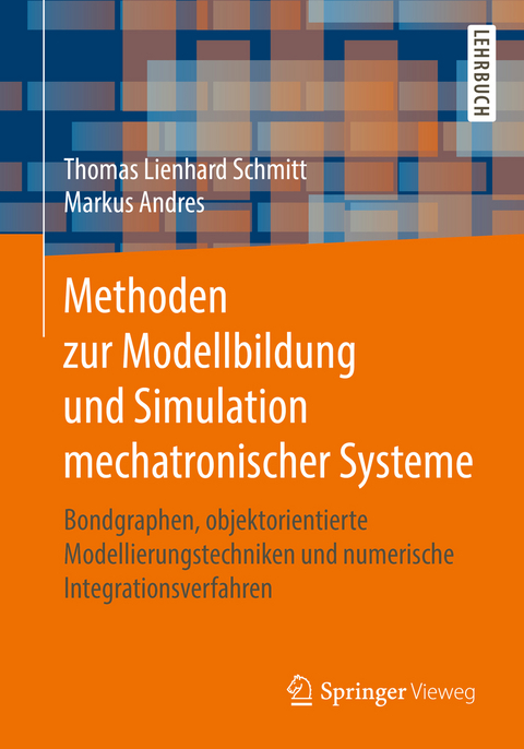 Methoden zur Modellbildung und Simulation mechatronischer Systeme - Thomas Lienhard Schmitt, Markus Andres