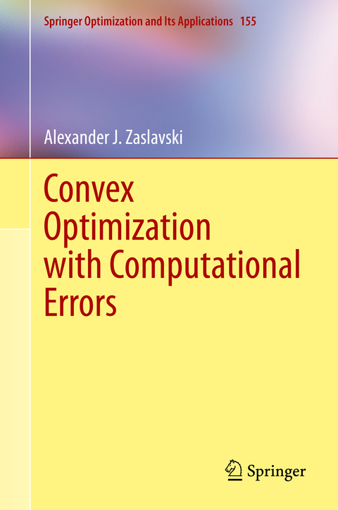 Convex Optimization with Computational Errors - Alexander J. Zaslavski