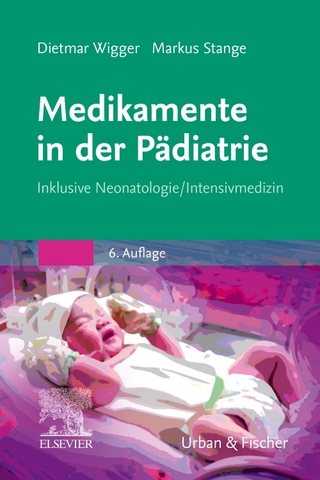 Medikamente in der Pädiatrie - Dietmar Wigger; Markus Stange