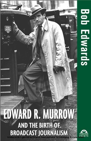 Edward R. Murrow and the Birth of Broadcast Journalism -  Bob Edwards